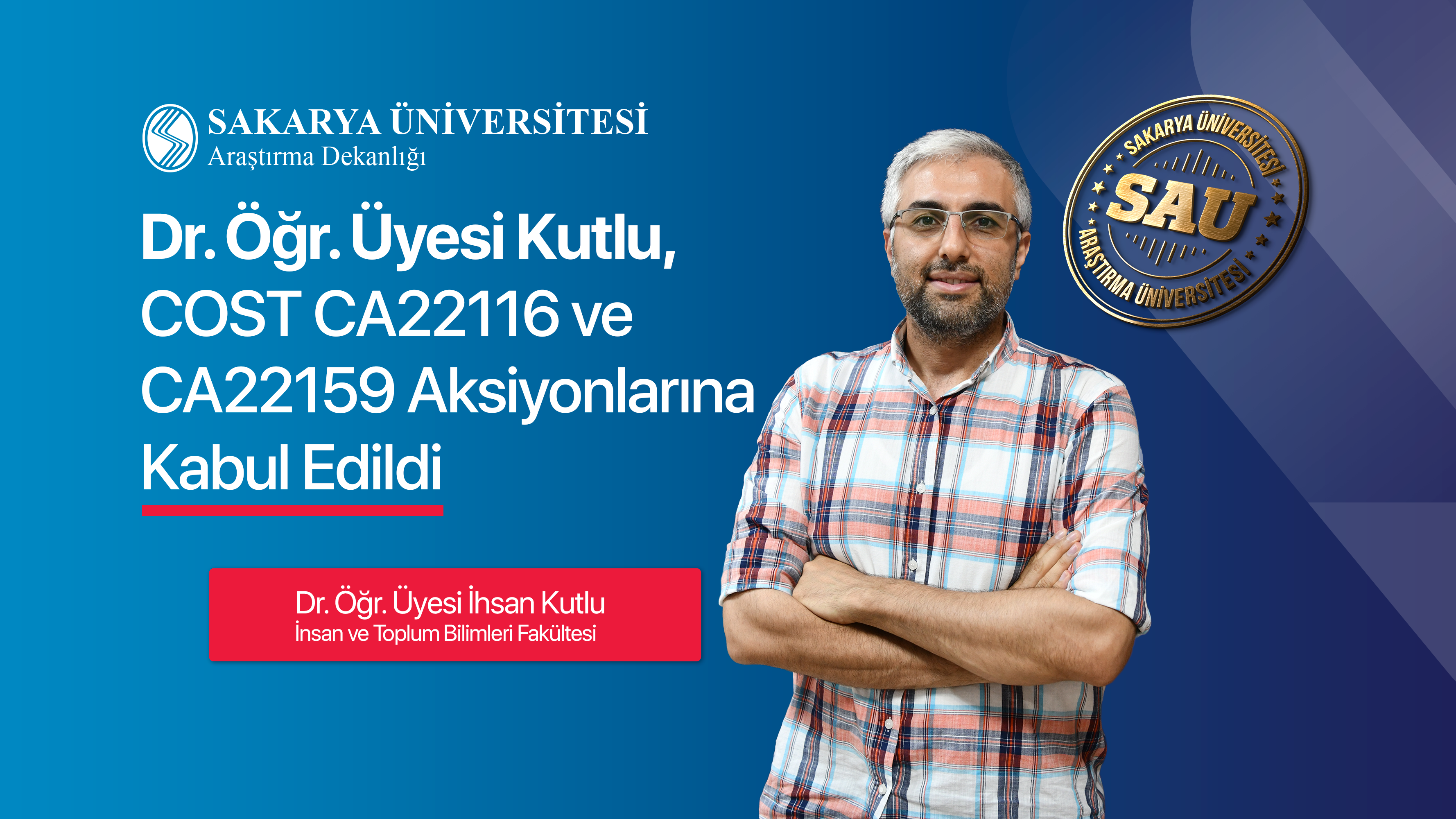 Dr. Öğretim Üyesi İhsan Kutlu COST Aksiyonlarına Kabul Edildi