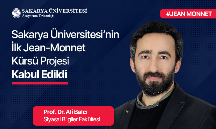 Sakarya Üniversitesi Öğretim Üyesi Prof. Dr. Ali Balcı, Jean Monnet Kürsüsü Almaya Hak Kazandı