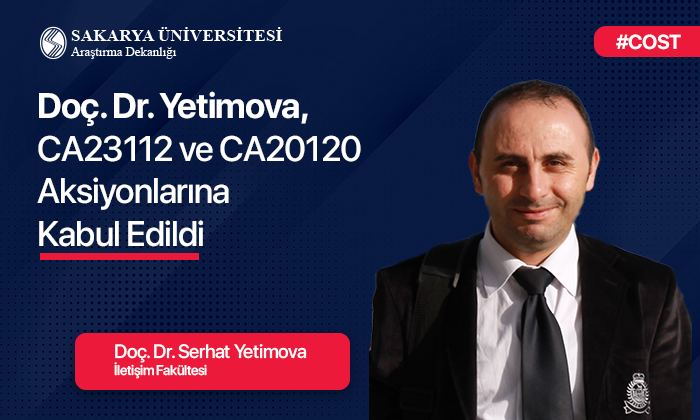 Doç. Dr. Serhat Yetimova COST Aksiyonlarına Kabul Edildi