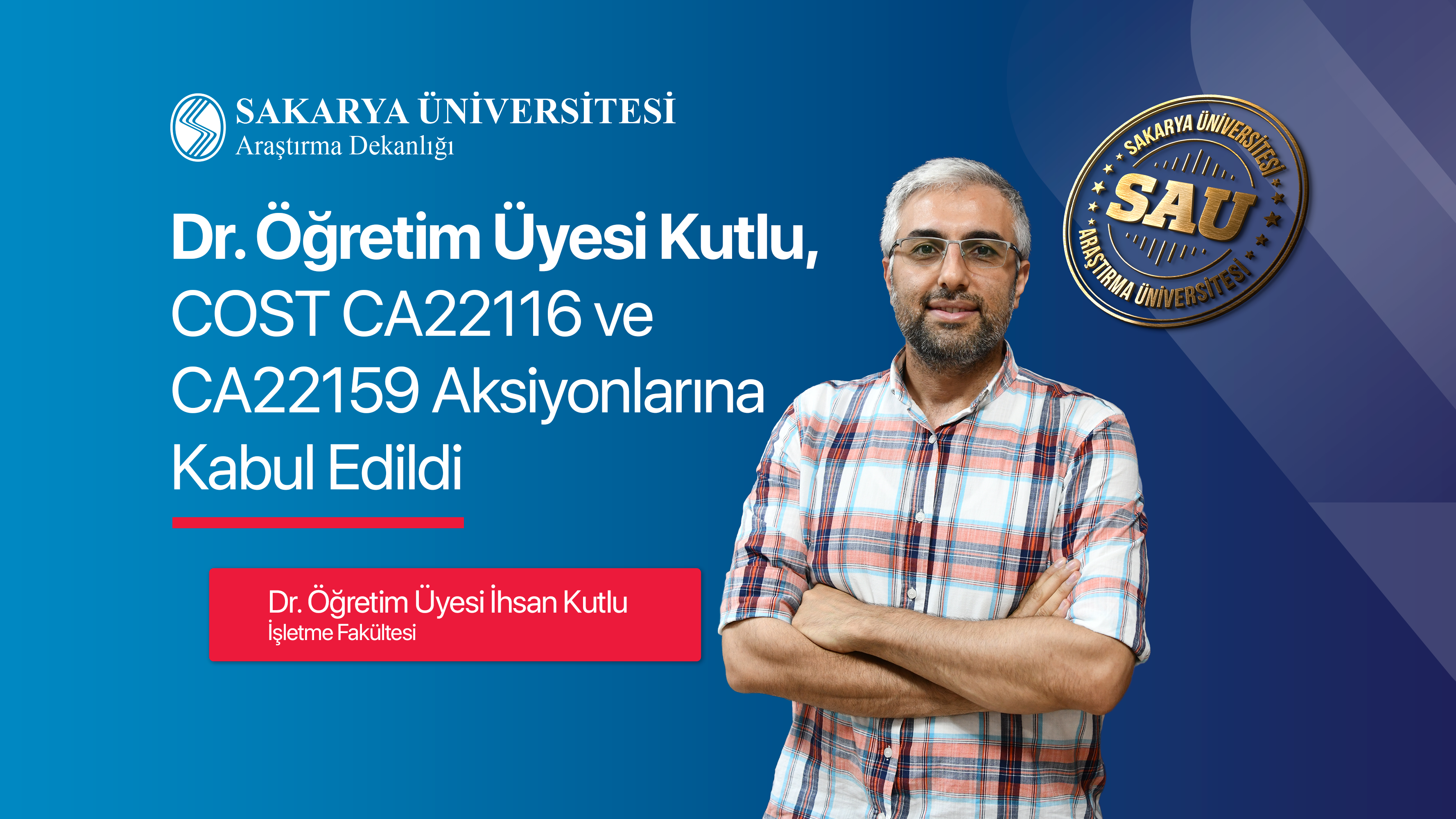 Dr. Öğretim Üyesi İhsan Kutlu COST Aksiyonlarına Kabul Edildi